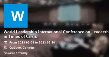World Leadership International Conference on Leadership in Times of Crisis | Quebec | 2023