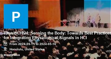 PhysioCHI24: Sensing the Body: Towards Best Practices for Integrating Physiological Signals in HCI | Honolulu | 2024